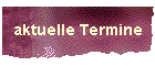aktuelle Termine